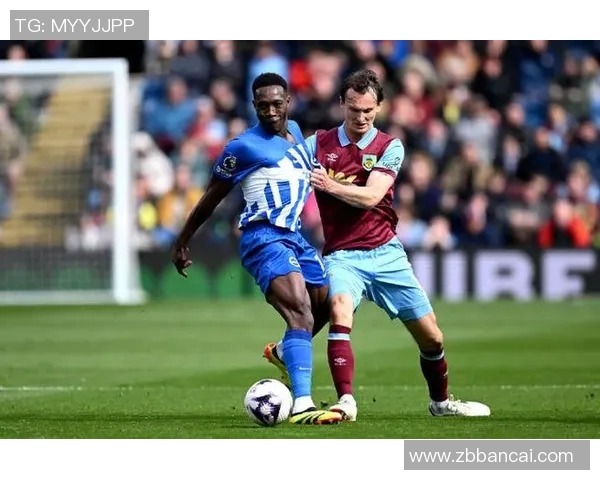 布莱顿与伯恩利激战正酣赛况分析与精彩瞬间回顾